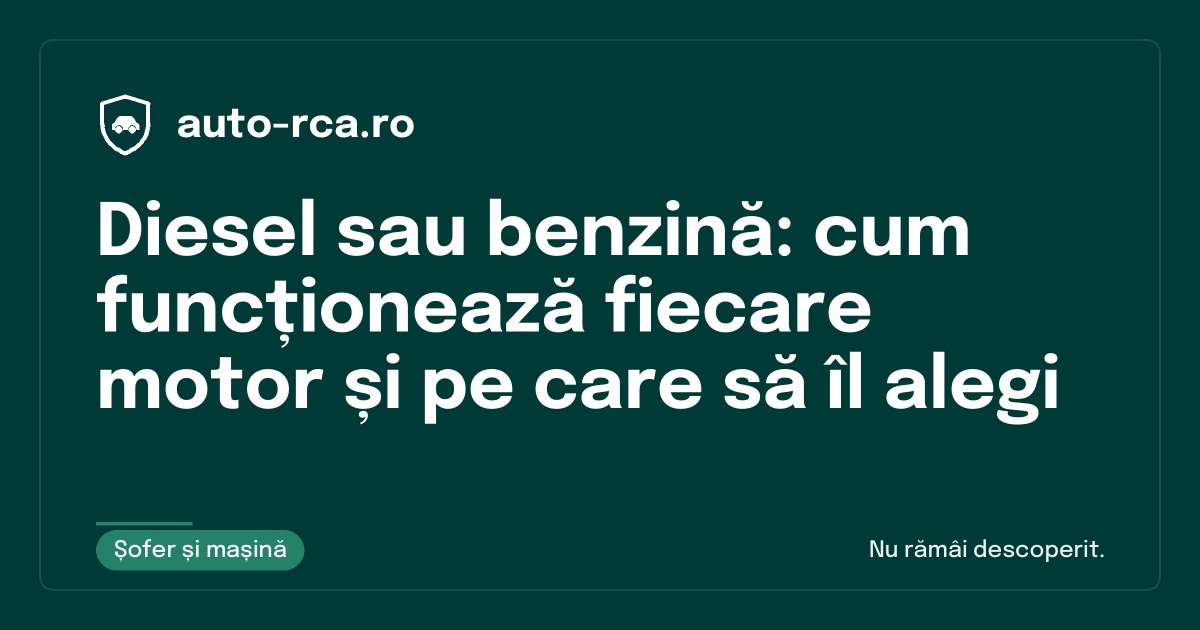 Diesel sau benzină: cum funcționează fiecare motor și pe care să îl alegi