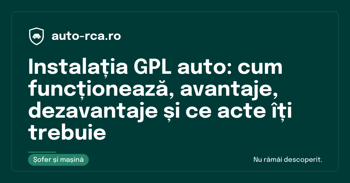 Instalația GPL auto: cum funcționează, avantaje, dezavantaje și ce acte îți trebuie